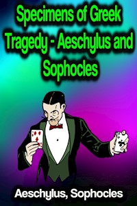 Specimens of Greek Tragedy - Aeschylus and Sophocles - Aeschylus - ebook