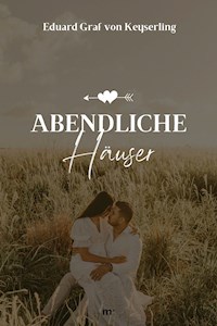 Abendliche Häuser - Eduard von Keyserling - ebook