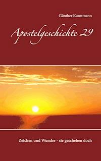 Apostelgeschichte 29 - Günther Kunstmann - ebook