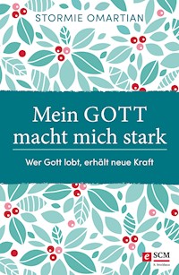 Mein Gott macht mich stark - Stormie Omartian - ebook