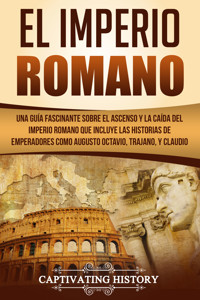 El Imperio Romano - Captivating History - ebook