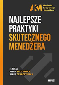 Najlepsze praktyki skutecznego menedżera - red. Anna Baczyńska, Anna Czarczyńska - ebook