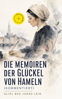 Die Memoiren der Glückel von Hameln (Kommentiert) - Glikl bas Judah Leib - ebook