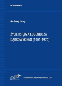 Życie ks. Eugeniusza Dąbrowskiego (1901-1970) - Andrzej Lang - książka