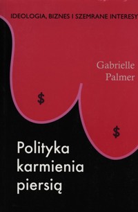 Polityka karmienia piersią - Palmer Gabrielle - książka