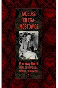 Pechowy literat i inne opowiadania, nowele, humoreski - Tadeusz Dołęga-Mostowicz - ebook + książka