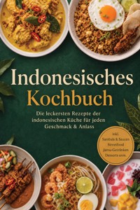 Indonesisches Kochbuch: Die leckersten Rezepte der indonesischen Küche für jeden Geschmack & Anlass – inkl. Sambals & Saucen, Streetfood, Jamu-Getränken, Desserts uvm. - Maria Ota - ebook