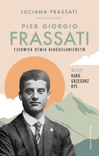 Pier Giorgio Frassati Człowiek ośmiu Błogosławieństw - Luciana Frassati - książka