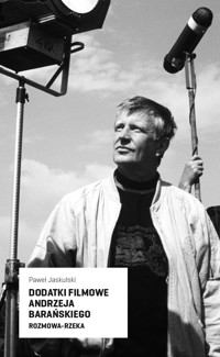 Dodatki filmowe Andrzeja Barańskiego. Rozmowa-rzeka - Jaskulski Paweł - ebook