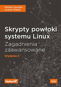 Skrypty powłoki systemu Linux Zagadnienia zaawansowane W II - Mokhtar Ebrahim, Andrew Mallett - książka