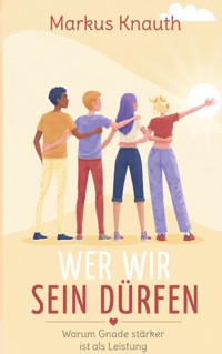 Wer wir sein dürfen - Markus Knauth - ebook