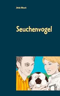 Seuchenvogel - Jakob Hönsch - ebook