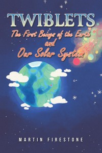 Twiblets – The First Beings of the Earth and Our Solar System - Martin Firestone - ebook