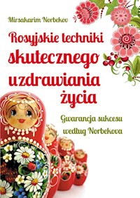 Rosyjskie techniki skutecznego uzdrawiania życia - Mirsakarim Norbekov - książka