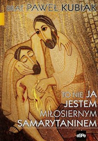 To nie ja jestem miłosiernym samarytaninem - Kubiak Paweł - książka