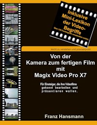 Von der Kamera zum fertigen Film mit Magix Video Pro X7 - Franz Hansmann - ebook