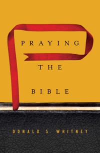 Praying the Bible - Donald S. Whitney - ebook