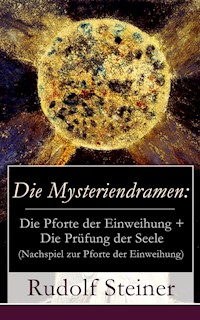Die Mysteriendramen: Die Pforte der Einweihung + Die Prüfung der Seele (Nachspiel zur Pforte der Einweihung) - Rudolf Steiner - ebook