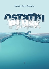 Ostatni plusk - Szałata Marcin Jerzy - książka