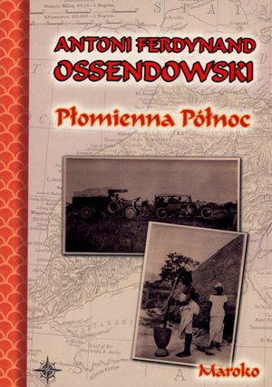 Płomienna Północ. Maroko - Antoni Ferdynand Ossendowski - książka