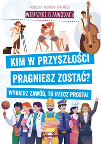 Wierszyki o zawodach. Kim w przyszłości pragniesz zostać? Wybierz zawód, to rzecz prosta! - Agnieszka Nożyńska-Demianiuk - książka