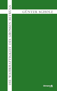 Die Wahrhaftigkeit des großen Betrugs - Günter Scholz - ebook