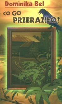 Co go przeraziło? - Dominika Bel - ebook