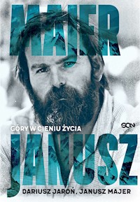 Janusz Majer. Góry w cieniu życia - Dariusz Jaroń, Janusz Majer - ebook