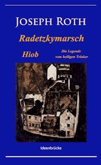 Radetzkymarsch / Die Legende vom heiligen Trinker / Hiob - Joseph Roth - ebook