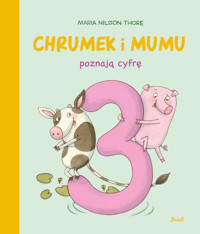 Chrumek i Mumu poznają cyfrę 3 - Maria Nilsson Thore - książka