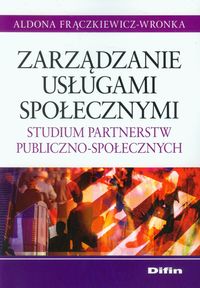 Zarządzanie usługami społecznymi - Aldona Frączkiewicz-Wronka - książka