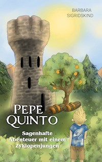 Pepe Quinto - Sagenhafte Abenteuer mit einem Zyklopenjungen - Barbara Sigridskind - ebook