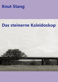 Das steinerne Kaleidoskop - Knut Stang - ebook