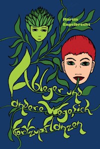 Ableger und andere Wege sich fortzupflanzen - Martin Engelbrecht - ebook