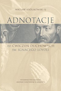 Adnotacje do ćwiczeń duchowych św. Ignacego Loyoli - Królikowski Wacław - książka