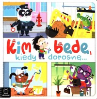 Kim będę, kiedy dorosnę - Bogusław Michalec - książka