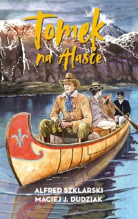 Tomek na Alasce - Szklarski Alfred, Dudziak Maciej - książka