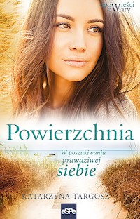 Powierzchnia. W poszukiwaniu prawdziwej siebie - Katarzyna Targosz - ebook