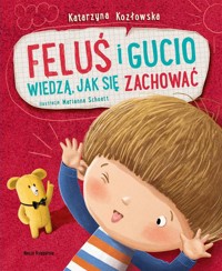 Feluś i Gucio wiedzą, jak się zachować - Katarzyna Kozłowska - książka