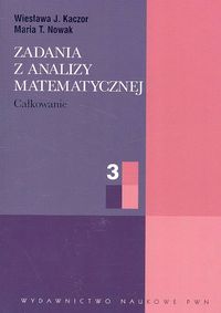Zadania z analizy matematycznej cz.3 - Kaczor Wiesława J., Nowak Maria T. - książka