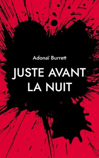 Juste avant la nuit - Adonaï Burrett - ebook