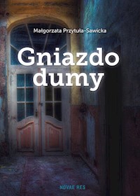 Gniazdo dumy - Małgorzata Przytuła-Sawicka - książka
