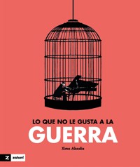 Lo que no le gusta a la guerra - Ximo Abadía - ebook