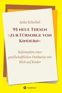 95 neue Thesen  zur Fürsorge von Kindern - Anke Scheibel - ebook