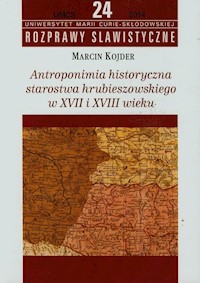 Antroponimia historyczna starostwa hrubieszowskiego w XVII i XVIII wieku - Kojder Marcin - książka