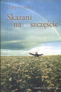 Skazani na (nie)szczęście - Parent Remi - książka