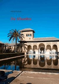 Die Alhambra - Andreas Friedrich - ebook