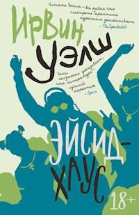 Эйсид-хаус - Ирвин Уэлш - ebook