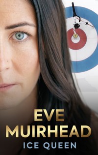 Eve Muirhead: Ice Queen - Eve Muirhead - ebook