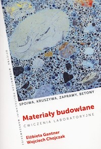 Materiały budowlane. Spoiwa, kruszywa, zaprawy - Gantner Elżbieta, Chojczak Wojciech - książka